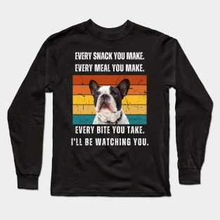 Every snack you make. French bulldog retro design Long Sleeve T-Shirt